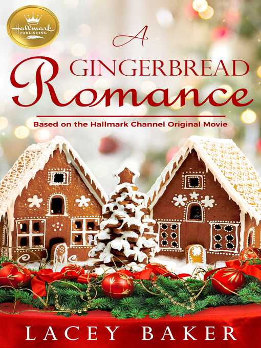 Title details for A Gingerbread Romance: Based on a Hallmark Channel original movie by Lacey Baker - Available